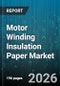 Motor Winding Insulation Paper Market - Global Forecast 2026-2032 - Product Image