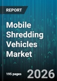 Mobile Shredding Vehicles Market - Global Forecast 2026-2032- Product Image