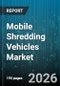 Mobile Shredding Vehicles Market - Global Forecast 2026-2032 - Product Thumbnail Image