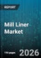 Mill Liner Market - Global Forecast 2026-2032 - Product Thumbnail Image