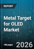 Metal Target for OLED Market - Global Forecast 2026-2032- Product Image