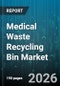 Medical Waste Recycling Bin Market - Global Forecast 2026-2032 - Product Thumbnail Image