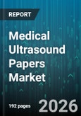 Medical Ultrasound Papers Market - Global Forecast 2026-2032- Product Image