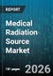 Medical Radiation Source Market - Global Forecast 2026-2032 - Product Thumbnail Image