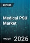 Medical PSU Market - Global Forecast 2026-2032 - Product Thumbnail Image