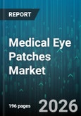 Medical Eye Patches Market - Global Forecast 2026-2032- Product Image