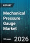 Mechanical Pressure Gauge Market - Global Forecast 2026-2032 - Product Image