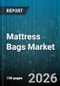 Mattress Bags Market - Global Forecast 2026-2032 - Product Image