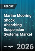 Marine Mooring Shock Absorbing Suspension Systems Market - Global Forecast 2026-2032- Product Image