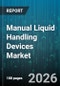 Manual Liquid Handling Devices Market - Global Forecast 2026-2032 - Product Thumbnail Image