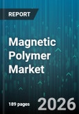 Magnetic Polymer Market - Global Forecast 2026-2032- Product Image