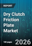 Dry Clutch Friction Plate Market - Global Forecast 2026-2032- Product Image