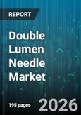 Double Lumen Needle Market - Global Forecast 2026-2032- Product Image