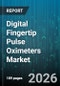 Digital Fingertip Pulse Oximeters Market - Global Forecast 2026-2032 - Product Image