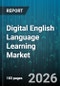 Digital English Language Learning Market - Global Forecast 2026-2032 - Product Thumbnail Image