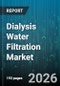 Dialysis Water Filtration Market - Global Forecast 2026-2032 - Product Image