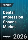 Dental Impression Spoons Market - Global Forecast 2026-2032- Product Image