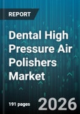 Dental High Pressure Air Polishers Market - Global Forecast 2026-2032- Product Image