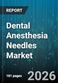 Dental Anesthesia Needles Market - Global Forecast 2026-2032- Product Image