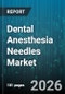 Dental Anesthesia Needles Market - Global Forecast 2026-2032 - Product Image