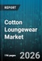 Cotton Loungewear Market - Global Forecast 2026-2032 - Product Thumbnail Image