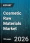 Cosmetic Raw Materials Market - Global Forecast 2026-2032 - Product Thumbnail Image