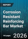 Corrosion Resistant Reinforcing Bar Market - Global Forecast 2026-2032- Product Image