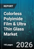 Colorless Polyimide Film & Ultra Thin Glass Market - Global Forecast 2026-2032- Product Image