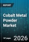 Cobalt Metal Powder Market - Global Forecast 2026-2032 - Product Image