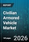 Civilian Armored Vehicle Market - Global Forecast 2026-2032 - Product Thumbnail Image