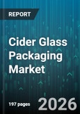 Cider Glass Packaging Market - Global Forecast 2026-2032- Product Image