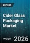 Cider Glass Packaging Market - Global Forecast 2026-2032 - Product Image