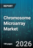 Chromosome Microarray Market - Global Forecast 2026-2032- Product Image