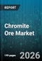 Chromite Ore Market - Global Forecast 2026-2032 - Product Image