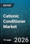 Cationic Conditioner Market - Global Forecast 2026-2032 - Product Thumbnail Image