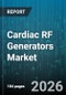 Cardiac RF Generators Market - Global Forecast 2026-2032 - Product Thumbnail Image