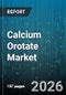 Calcium Orotate Market - Global Forecast 2026-2032 - Product Thumbnail Image