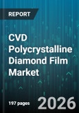 CVD Polycrystalline Diamond Film Market - Global Forecast 2026-2032- Product Image