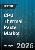 CPU Thermal Paste Market - Global Forecast 2026-2032- Product Image