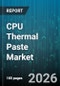 CPU Thermal Paste Market - Global Forecast 2026-2032 - Product Thumbnail Image