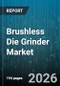Brushless Die Grinder Market - Global Forecast 2026-2032 - Product Image