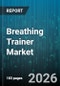 Breathing Trainer Market - Global Forecast 2026-2032 - Product Thumbnail Image