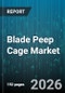Blade Peep Cage Market - Global Forecast 2026-2032 - Product Thumbnail Image