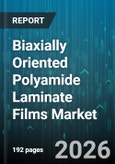 Biaxially Oriented Polyamide Laminate Films Market - Global Forecast 2026-2032- Product Image
