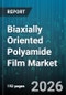 Biaxially Oriented Polyamide Film Market - Global Forecast 2026-2032 - Product Image