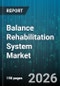 Balance Rehabilitation System Market - Global Forecast 2026-2032 - Product Thumbnail Image