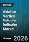 Aviation Vertical Velocity Indicator Market - Global Forecast 2026-2032 - Product Thumbnail Image
