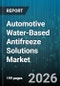 Automotive Water-Based Antifreeze Solutions Market - Global Forecast 2026-2032 - Product Thumbnail Image