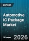 Automotive IC Package Market - Global Forecast 2026-2032 - Product Thumbnail Image