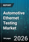 Automotive Ethernet Testing Market - Global Forecast 2026-2032- Product Image